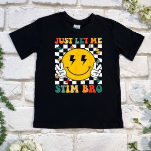 Just Let Me Stim Bro T Shirt